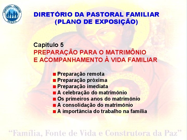 DIRETÓRIO DA PASTORAL FAMILIAR (PLANO DE EXPOSIÇÃO) Capitulo 5 PREPARAÇÃO PARA O MATRIMÔNIO E