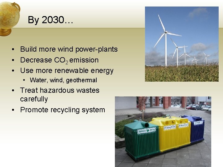 By 2030… • Build more wind power-plants • Decrease CO 2 emission • Use