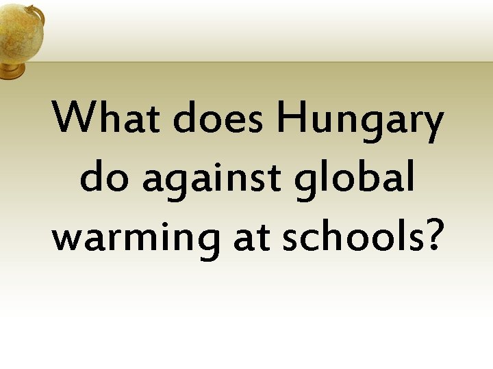 What does Hungary do against global warming at schools? 