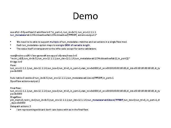 Demo ovs-ofctl -OOpen. Flow 13 add-flow br 0 "in_port=1, tun_id=0 x 32, tun_src=12. 1.