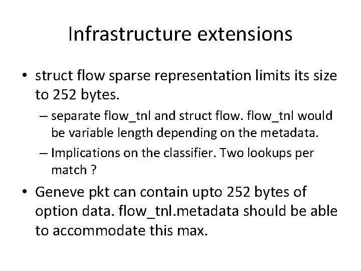 Infrastructure extensions • struct flow sparse representation limits size to 252 bytes. – separate