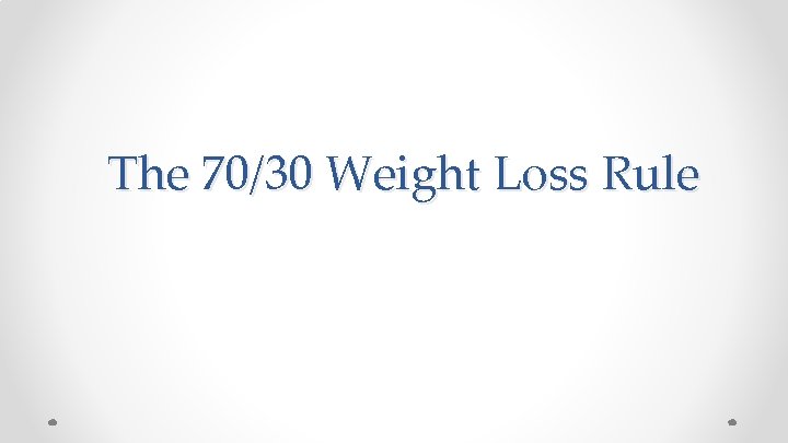 The 70/30 Weight Loss Rule 