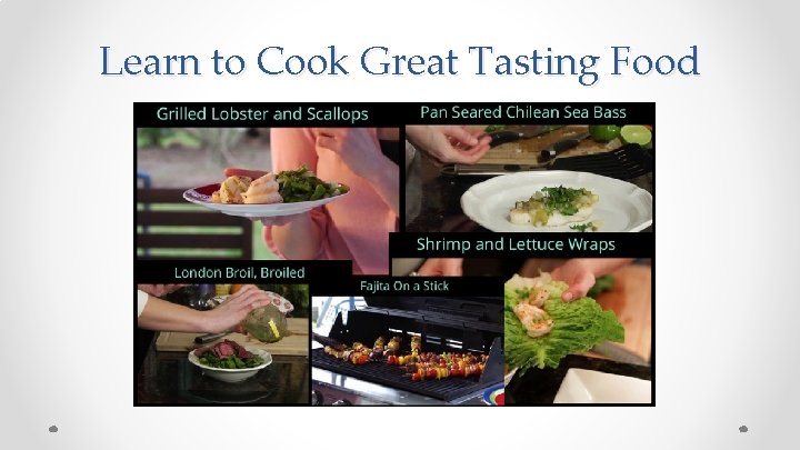 Learn to Cook Great Tasting Food 