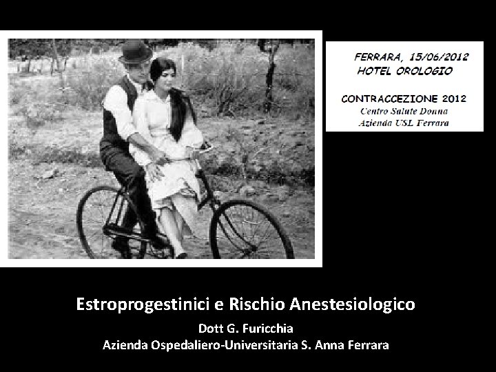 Estroprogestinici e Rischio Anestesiologico Dott G. Furicchia Azienda Ospedaliero-Universitaria S. Anna Ferrara 