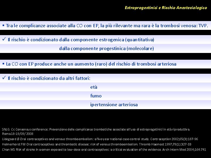 Estroprogestinici e Rischio Anestesiologico § Tra le complicanze associate alla CO con EP, la