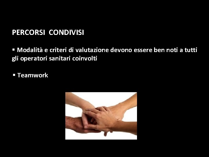 PERCORSI CONDIVISI § Modalità e criteri di valutazione devono essere ben noti a tutti