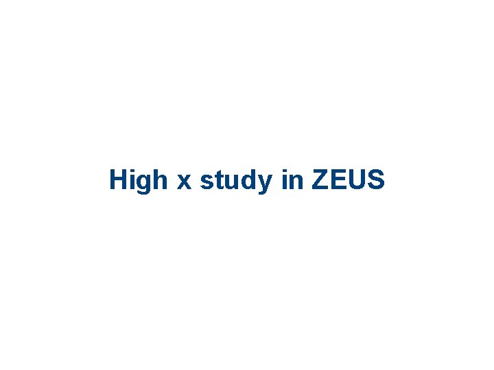 High x study in ZEUS 