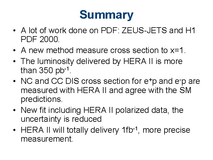 Summary • A lot of work done on PDF: ZEUS-JETS and H 1 PDF