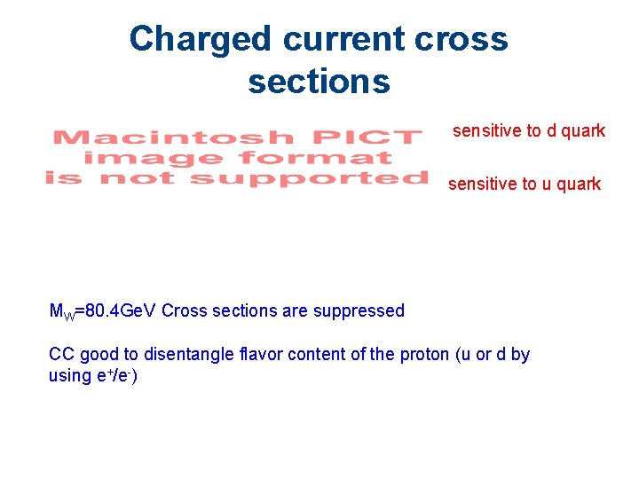 Charged current cross sections sensitive to d quark sensitive to u quark MW=80. 4