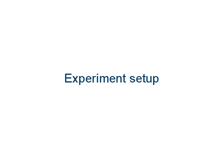 Experiment setup 