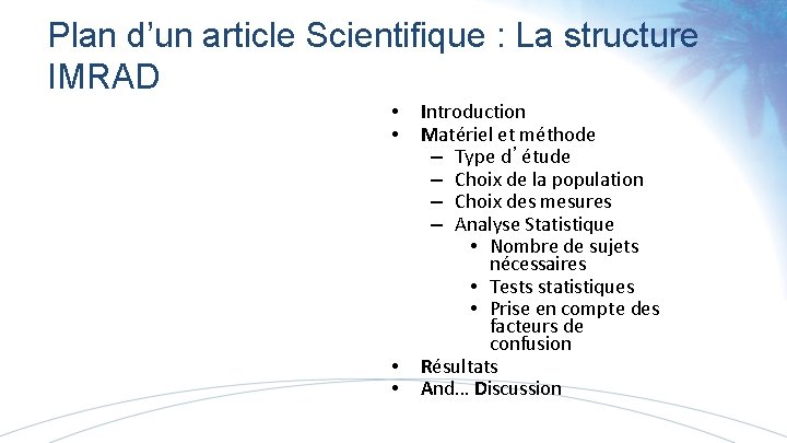 Plan d’un article Scientifique : La structure IMRAD • • Introduction Matériel et méthode