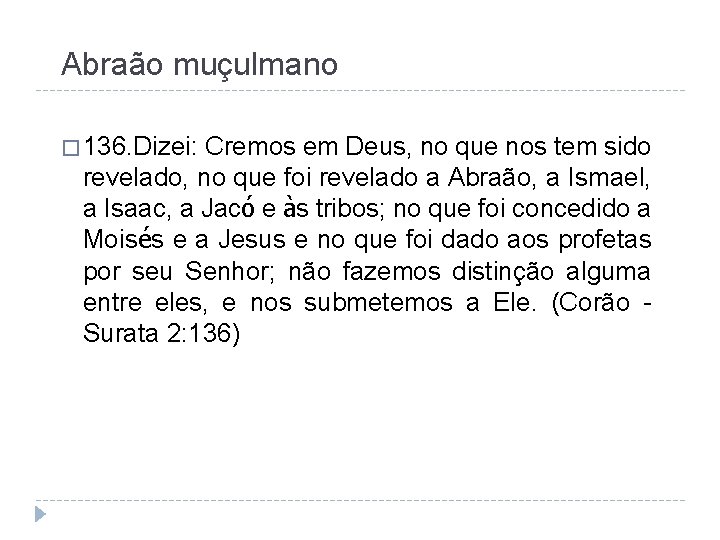 Abraão muçulmano � 136. Dizei: Cremos em Deus, no que nos tem sido revelado,