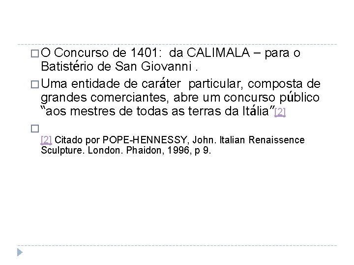 Concurso de 1401: da CALIMALA – para o Batistério de San Giovanni. � Uma