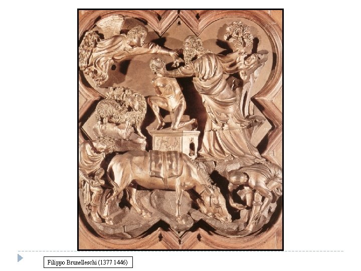 Filippo Brunelleschi (1377 1446) 