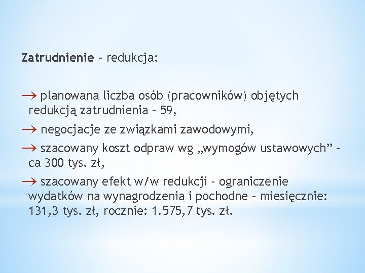 Zatrudnienie – redukcja: planowana liczba osób (pracowników) objętych redukcją zatrudnienia – 59, negocjacje ze