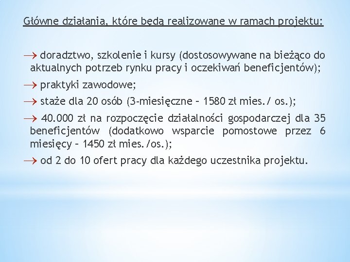 Główne działania, które będą realizowane w ramach projektu: doradztwo, szkolenie i kursy (dostosowywane na