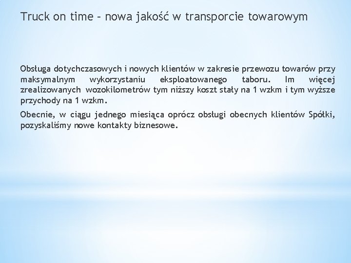 Truck on time – nowa jakość w transporcie towarowym Obsługa dotychczasowych i nowych klientów