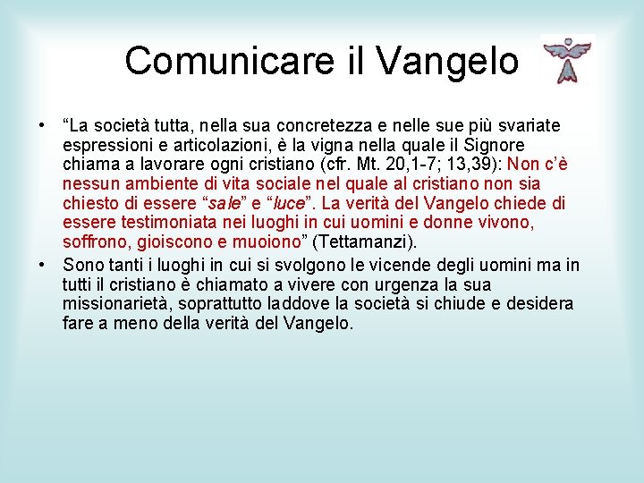 Comunicare il Vangelo • “La società tutta, nella sua concretezza e nelle sue più