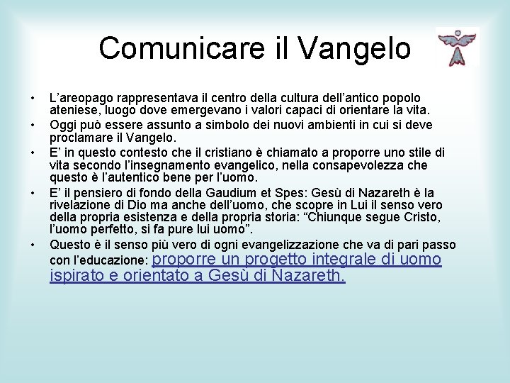 Comunicare il Vangelo • • • L’areopago rappresentava il centro della cultura dell’antico popolo