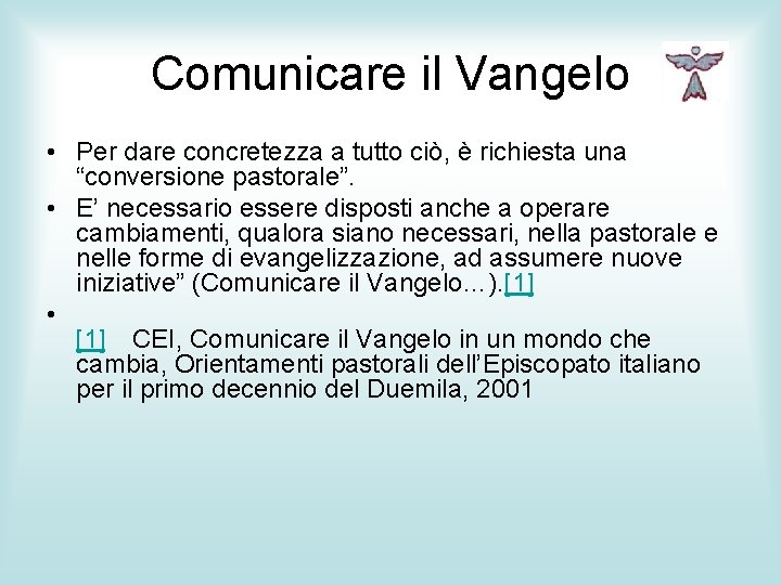 Comunicare il Vangelo • Per dare concretezza a tutto ciò, è richiesta una “conversione