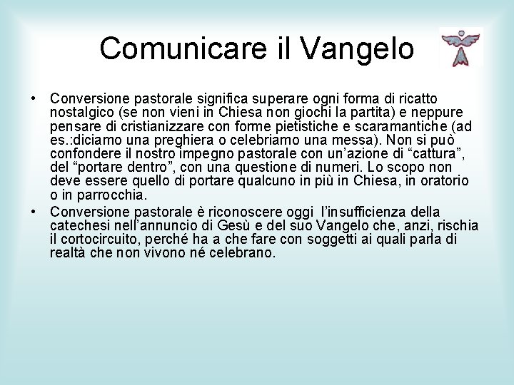 Comunicare il Vangelo • Conversione pastorale significa superare ogni forma di ricatto nostalgico (se