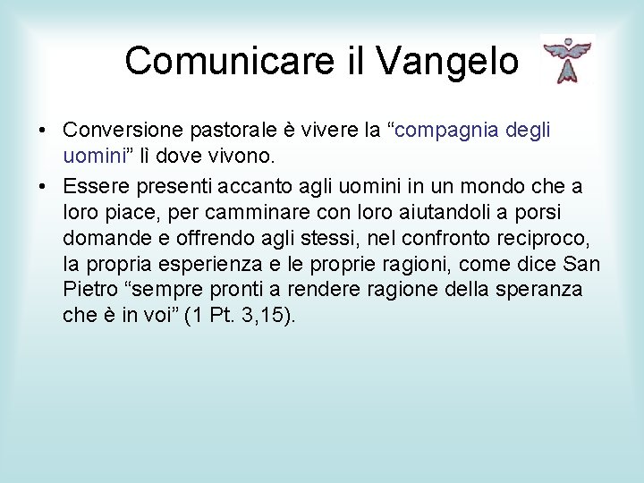 Comunicare il Vangelo • Conversione pastorale è vivere la “compagnia degli uomini” lì dove