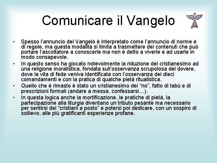 Comunicare il Vangelo • • Spesso l’annuncio del Vangelo è interpretato come l’annuncio di