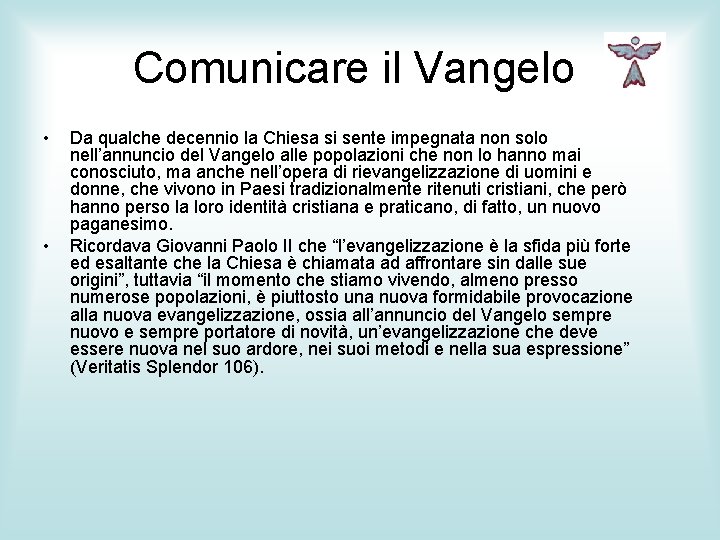 Comunicare il Vangelo • • Da qualche decennio la Chiesa si sente impegnata non