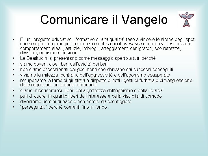 Comunicare il Vangelo • • • E’ un “progetto educativo - formativo di alta