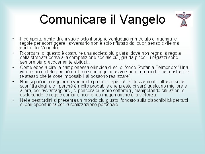 Comunicare il Vangelo • • • Il comportamento di chi vuole solo il proprio