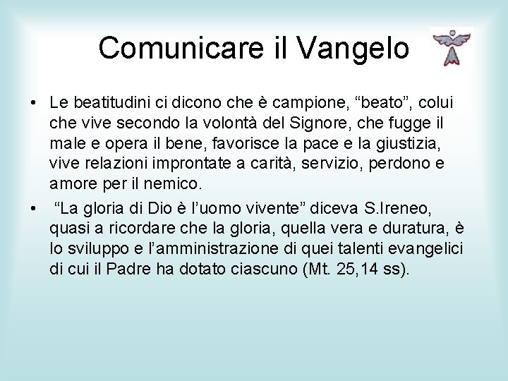 Comunicare il Vangelo • Le beatitudini ci dicono che è campione, “beato”, colui che