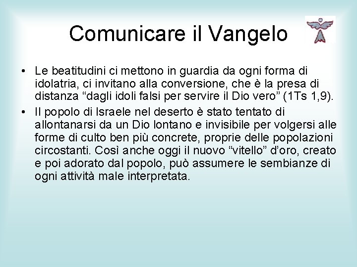 Comunicare il Vangelo • Le beatitudini ci mettono in guardia da ogni forma di