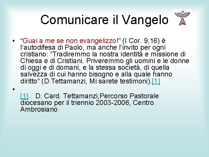 Comunicare il Vangelo • “Guai a me se non evangelizzo!” (I Cor. 9, 16)