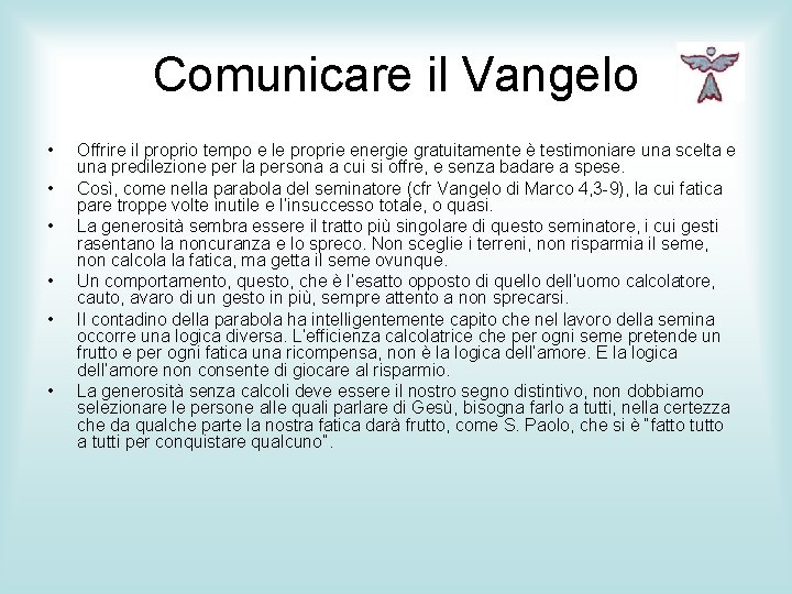 Comunicare il Vangelo • • • Offrire il proprio tempo e le proprie energie