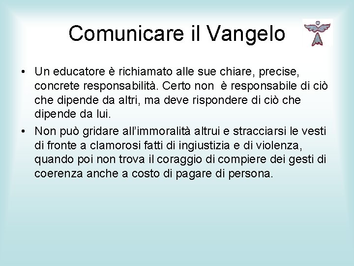 Comunicare il Vangelo • Un educatore è richiamato alle sue chiare, precise, concrete responsabilità.