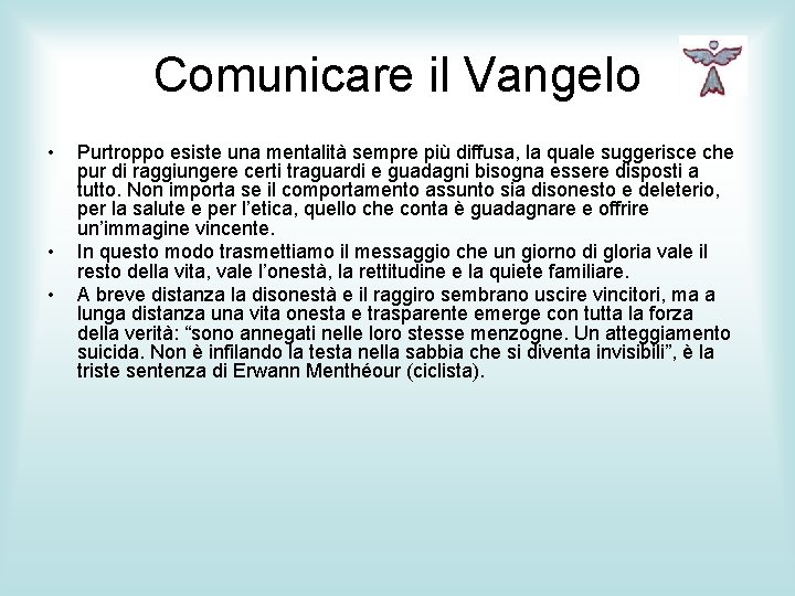 Comunicare il Vangelo • • • Purtroppo esiste una mentalità sempre più diffusa, la