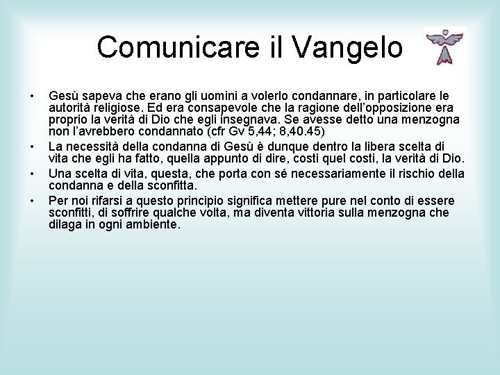 Comunicare il Vangelo • • Gesù sapeva che erano gli uomini a volerlo condannare,