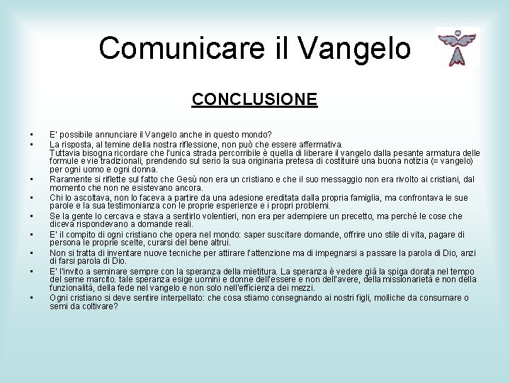 Comunicare il Vangelo CONCLUSIONE • • • E’ possibile annunciare il Vangelo anche in