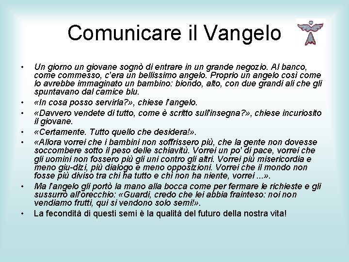 Comunicare il Vangelo • • Un giorno un giovane sognò di entrare in un