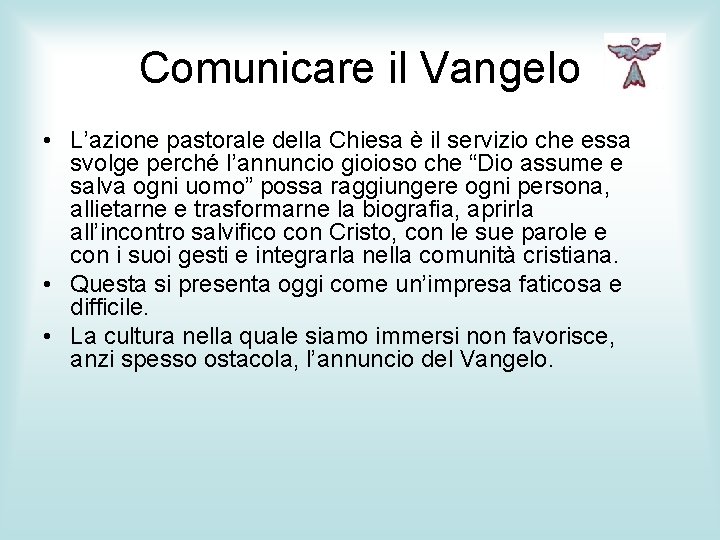 Comunicare il Vangelo • L’azione pastorale della Chiesa è il servizio che essa svolge