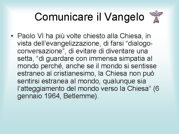 Comunicare il Vangelo • Paolo VI ha più volte chiesto alla Chiesa, in vista