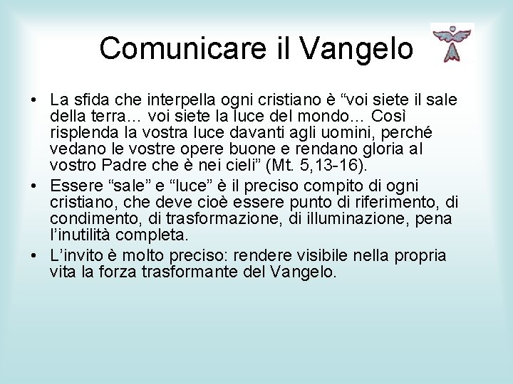 Comunicare il Vangelo • La sfida che interpella ogni cristiano è “voi siete il