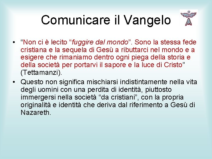 Comunicare il Vangelo • “Non ci è lecito “fuggire dal mondo”. Sono la stessa