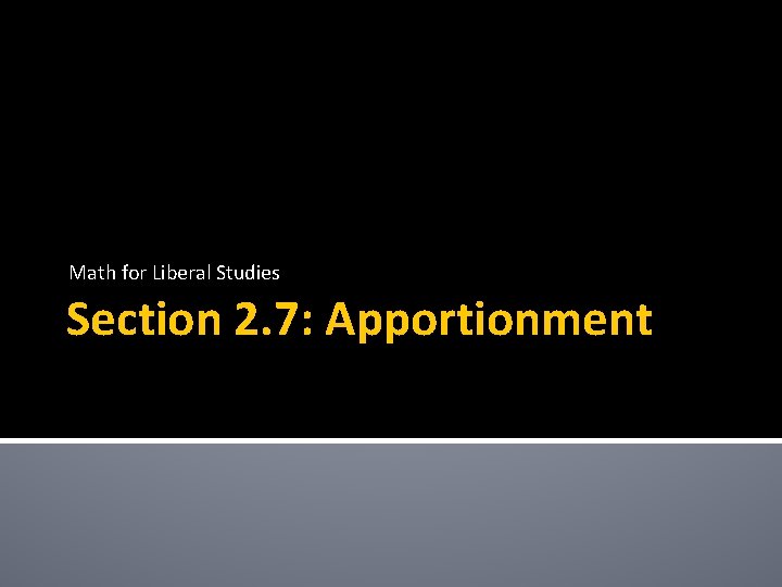 Math for Liberal Studies Section 2. 7: Apportionment 