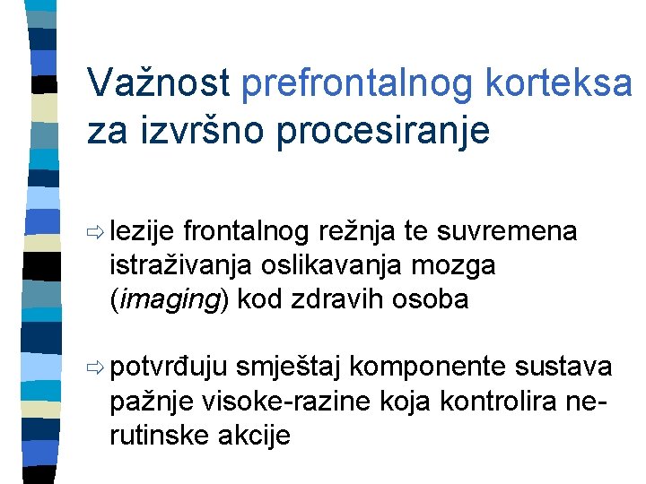 Važnost prefrontalnog korteksa za izvršno procesiranje ð lezije frontalnog režnja te suvremena istraživanja oslikavanja