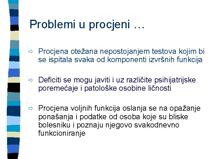 Problemi u procjeni … ð Procjena otežana nepostojanjem testova kojim bi se ispitala svaka