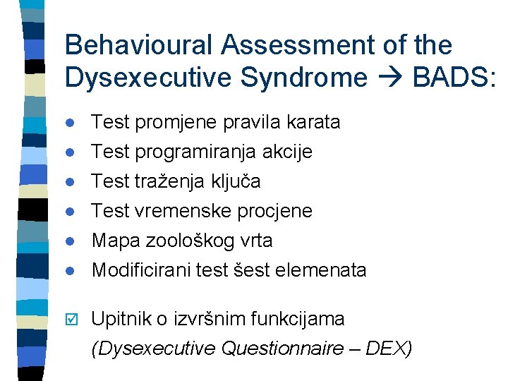 Behavioural Assessment of the Dysexecutive Syndrome BADS: l Test promjene pravila karata l Test