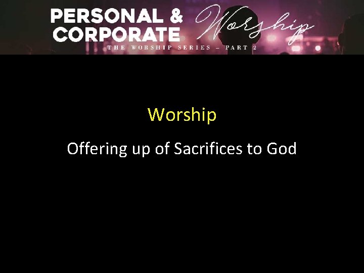 Worship Offering up of Sacrifices to God 