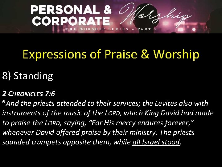 Expressions of Praise & Worship 8) Standing 2 CHRONICLES 7: 6 6 And the