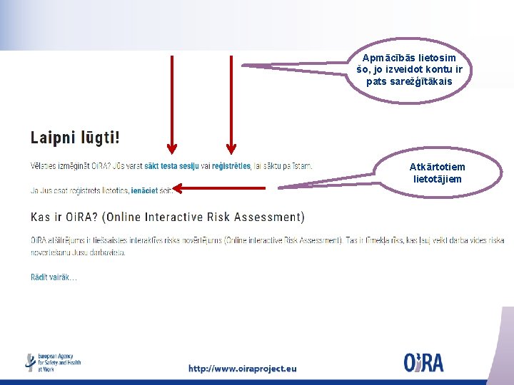 Apmācībās lietosim šo, jo izveidot kontu ir pats sarežģītākais Atkārtotiem lietotājiem 